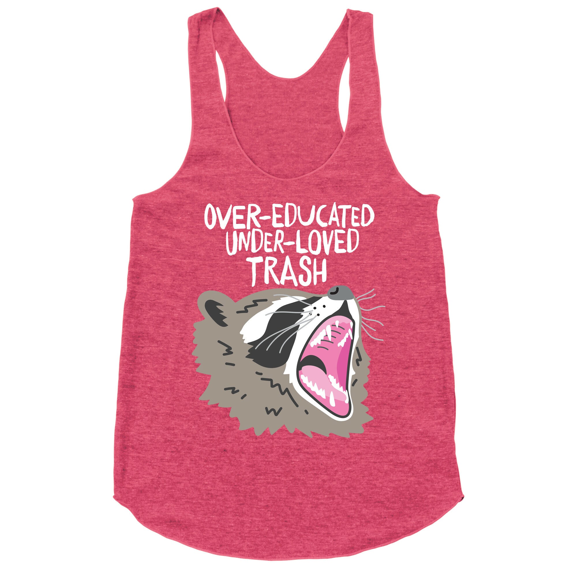 Over-educated Under-loved Trash Raccoon Racerback Tank
